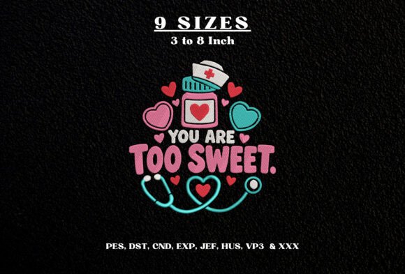 You Are Too Sweet Nurse Embroidery DST