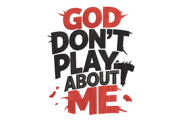 God Don't Play About Me Typography