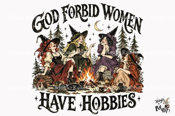 God Forbid Women Have Hobbies PNG