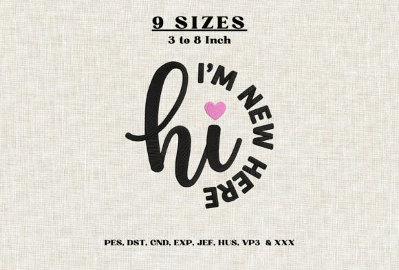 Hi I’m New Here Embroidery Design DST