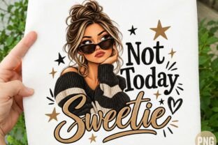 Not Today Sweetie PNG, Funny Sarcastic S Graphic by Camel Muse ...